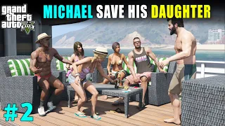 MAFIA BROTHERS KIDNAPPED MICHAEL DAUGHTER  | GTA V GAMEPLAY
