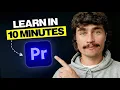 Learn Premiere Pro In 10 Minutes Beginner Tutorial