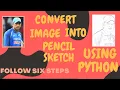 How to Convert Image into Pencil Sketch using Python Opencv Follow 6 Steps