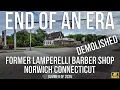 End of an Era in Norwich Connecticut Former Lamperelli Barber Shop Demolished