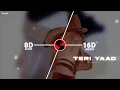 TERI YAAD - Ajey kr (16D Audio "Not 8D") | Hindi New Song | suryah 16D/8D Audio | 🎧 Use Headphone 🎧