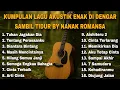 KUMPULAN LAGU AKUSTIK ENAK DI DENGAR SAMBIL TIDUR BY NANAK ROMANSA
