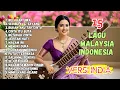 Lagu 15 LAGU KOLABORASI MALAYSIA INDONESIA | YANG MENGGETARKAN JIWA [VERSI] NUSANTARA BOLLYWOOD
