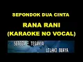 Download Lagu SEPONDOK DUA CINTA - RANA RANI (KARAOKE NO VOCAL)