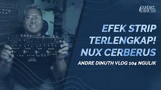 Download EFEK STRIP TERLENGKAP! NUX CERBERUS - ANDRE DINUTH VLOG 104 #AndreDinuth #NUX #NUXCERBERUS MP3