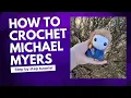 CROCHET MICHAEL MYERS Step by step Halloween crochet pattern