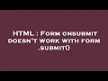 HTML Form onsubmit doesn t work with form submit