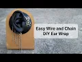 Easy Wire and Chain Ear Wrap Tutorial