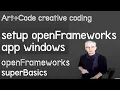 Setting up oF app windows - tutorial openFrameworks superBasics e03
