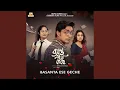 Basanta Ese Geche (From \