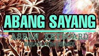 asran keyboard abang sayang breaklatin remix