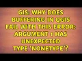 GIS Why does Buffering in QGIS fail with this error Argument 1 has unexpected type NoneType