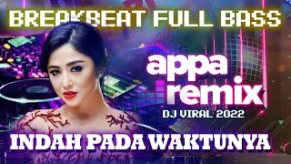 dj indah pada waktunya breakbeat full bass appa remix ft dewi perssik