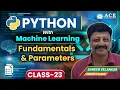 Class 23 Python with Machine Learning Fundamentals Parameters ACE Engg College