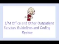 Office and Other Outpatient 2021 Guideline and Coding Review
