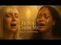 Sia ft. Rihanna – He Still Chose Me (Official Music Video)