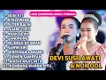 Lagu FULL ALBUM TERBARU 2025 DEVI SUSILAWATI DAN NOK OOL SEISI ATI - NYELEWENG - PUTER BALIK