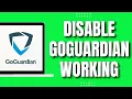 How To Disable GoGuardian Working UPDATED 2023