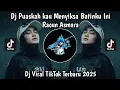 DJ PUASKAH KAU MENYIKSA  BATINKU INI | DJ RACUN ASMARA  VIRAL TIKTOK TERBARU 2025