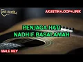 Download Lagu PENJAGA HATI - NADHIF BASALAMAH |KARAOKE AKUSTIK+LOOP+LIRIK | MALE KEY