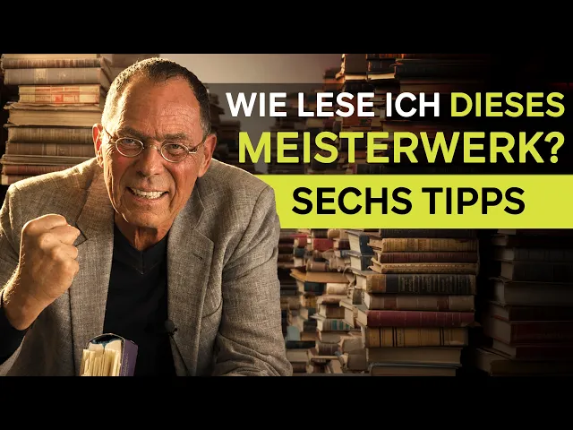 Wie lese ich dieses Meisterwerk? Sechs Tipps (mit Ausflug in die Bibliothek)