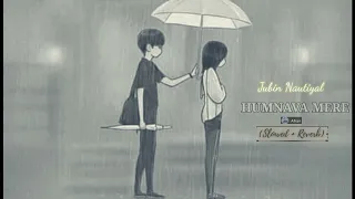 jubin nautiyal humnava mere lofi hindi song