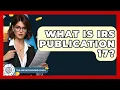 What Is IRS Publication 17 - Tax and Accounting Coach