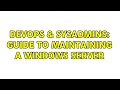 DevOps SysAdmins Guide to maintaining a Windows server 2 Solutions