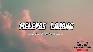 melepas lajang arvian dwi feat tri suaka lirik lagu 