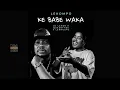 Download Lagu Ke Babe Waka - DJ Lenzo x QueenThee \u0026 Lekhusto (Official Audio)