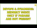 DevOps SysAdmins Redirect Nginx only if params are not present