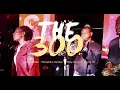 The 300 (Live); Pastor Tony Richie X Theophilus Sunday X Abbey Ojumo X Lyrical HI