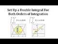 Set Up a Double Integral For Both Orders of Integration
