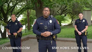 Waco Police Stay Home Save Lives COVID-19 Response
