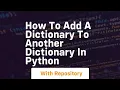 how to add a dictionary to another dictionary in python