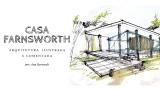 CASA FARNSWORTH - ARQUITETURA ILUSTRADA E COMENTADA