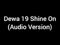 Download Lagu Dewa 19 - Shine On (Audio Version)