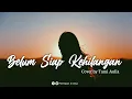 Download Lagu Ternyata Belum Siap Aku Kehilangan Dirimu [Lirik]  Cover Tami Aulia
