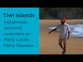 Tiwi Islands Indigenous seasonal calendars on Many Lands Many Seasons