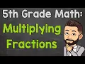 Multiplying Fractions 5th Grade Math