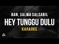 Download Lagu RAN, Salma Salsabil - Hey Tunggu Dulu (Karaoke)