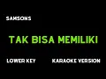 Download Lagu SAMSONS - TAK BISA MEMILIKI (KARAOKE VERSION) LOWER KEY