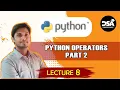 Python Operators Part 2 Lecture 8 in Hindi