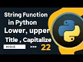 String Function in python Lower Upper Title and Capitalize explain for beginners