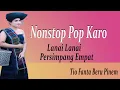 Lagu Lanai lanai persimpang empat Nonstop Pop Karo