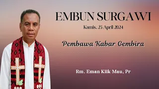 Download Embun Surgawi #159, Kamis, 25 April 2024, Pembawa Kabar Gembira , Rm. Eman Kiik Mau, Pr MP3