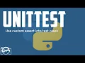Basic of python unittest - Use custom assert in your unittest cases