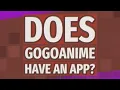Does Gogoanime have an app