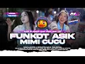 Download Lagu DJ FUNKOT ASIK MIMI CUCU YANG LAGI VIRAL DI TIKTOK | MYSTER X PRDCTN