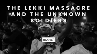  endsars the lekki massacre and the unknown soldiers
